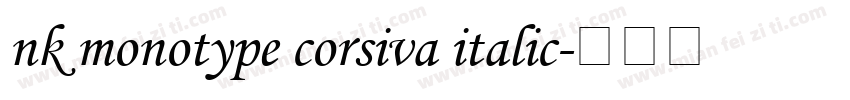 nk monotype corsiva italic字体转换